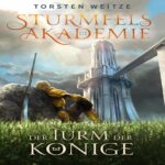 Hörbuch Kostenlos Der Turm der Könige (Sturmfels-Akademie 3), von Torsten Weitze