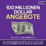 Hörbuch Kostenlos : 100 Millionen Dollar Angebote, von Alex Hormozi