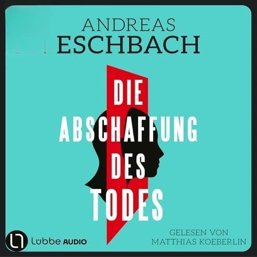 Hörbuch Kostenlos : Die Abschaffung des Todes, von Andreas Eschbach