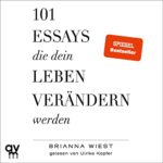 Hörbuch Kostenlos : 101 Essays, die dein Leben verändern werden, von Brianna Wiest