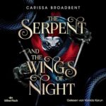 Hörbuch Kostenlos : The Serpent and the Wings of Night (Crowns of Nyaxia 1), von Carissa Broadbent