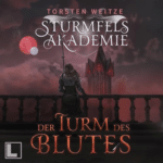 Hörbuch Kostenlos Der Turm des Blutes (Sturmfels-Akademie 4), von Torsten Weitze