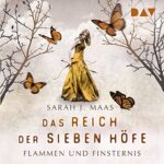 Hörbuch Kostenlos : Flammen und Finsternis (Das Reich der sieben Höfe 2), von Sarah J. Maas