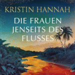 Hörbuch Kostenlos Die Frauen jenseits des Flusses, von Kristin Hannah