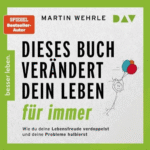 Hörbuch Kostenlos Dieses Buch verändert dein Leben für immer, von Martin Wehrle