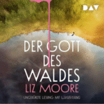 Hörbuch Kostenlos Der Gott des Waldes, von Liz Moore
