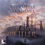 Hörbuch Kostenlos Der Turm der Bettler (Sturmfels-Akademie 1), von Torsten Weitze