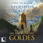 Hörbuch Kostenlos Der Turm des Goldes (Sturmfels-Akademie 2), von Torsten Weitze