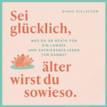 Hörbuch Kostenlos Sei glücklich, älter wirst du sowieso, von Diane Hielscher