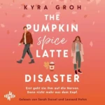 Hörbuch Kostenlos - The Pumpkin Spice Latte Disaster (Lower Whilby, Band 1), von Kyra Groh