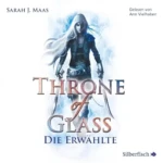 Die Erwählte (Throne of Glass 1), von Sarah J. Maas