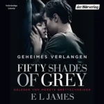 Fifty Shades of Grey 1 - Geheimes Verlangen, von E. L. James