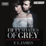 Fifty Shades of Grey 3 - Befreite Lust, von E. L. James