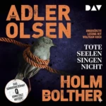 Tote Seelen singen nicht, von Jussi Adler-Olsen, Line Holm, Stine Bolther