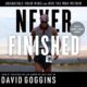 Free Audio Book : Never Finished, by David Goggins