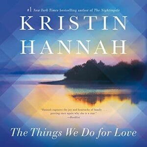 Free Audiobook : The Things We Do for Love, by Kristin Hannah