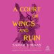 Free Audio Book : A Court of Wings and Ruin, by Sarah J. Maas