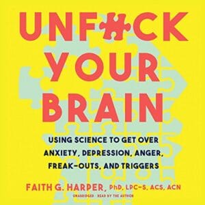 Unf*ck Your Brain, by Faith G. Harper PhD | Free Audiobook