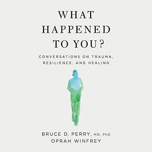 Free Audio Book - What Happened to You, by Oprah Winfrey and Bruce D. Perry