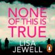 Free Audio Book - None of This Is True, By Lisa Jewell