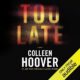 Free Audio Book - Too Late, By Colleen Hoover