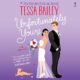 Free Audio Book : Unfortunately Yours, By Tessa Bailey