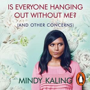Free Audiobook : Is Everyone Hanging Out Without Me?, By Mindy Kaling