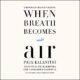 Free Audio Book : When Breath Becomes Air, by Paul Kalanithi