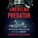 Free Audio Book : American Predator, By Maureen Callahan