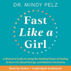 Free Audiobook : Fast Like a Girl, by Dr. Mindy Pelz