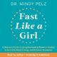 Free Audio Book : Fast Like a Girl, By Dr. Mindy Pelz