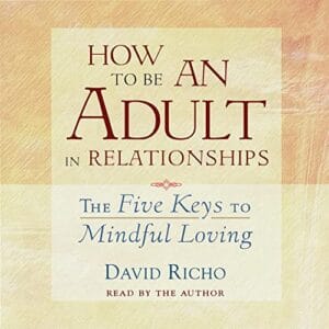 Free Audiobook : How to Be an Adult in Relationships, by David Richo