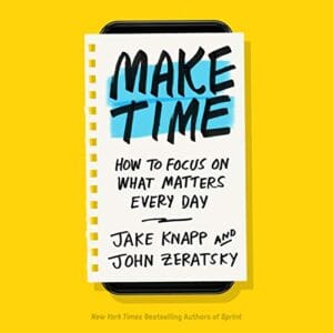 Free Audiobook : Make Time, by Jake Knapp and John Zeratsky
