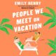Free Audio Book : People We Meet on Vacation, By Emily Henry