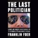 Free Audio Book : The Last Politician, By Franklin Foer