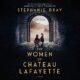 Free Audio Book : The Women of Chateau Lafayette, By Stephanie Dray