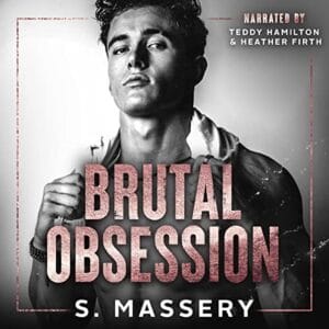 Free Audiobook : Brutal Obsession, By S. Massery