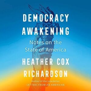 Free Audiobook : Democracy Awakening, By Heather Cox Richardson