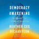 Free Audio Book : Democracy Awakening, By Heather Cox Richardson