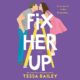 Free Audio Book : Fix Her Up, By Tessa Bailey
