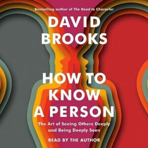 Free Audiobook : How to Know a Person, By David Brooks
