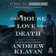 Free Audio Book - The House of Love and Death, By Andrew Klavan