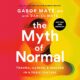 Free Audio Book : The Myth of Normal, By Gabor & Daniel Maté