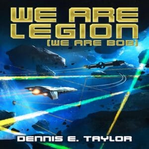Free Audiobook : We Are Legion (We Are Bob – Bobiverse Book 1), By Dennis E. Taylor