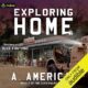 Free Audio Book : Exploring Home, By A. American
