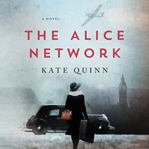 Free Audiobook : The Alice Network, By Kate Quinn