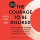 Free Audio Book : The Courage to Be Disliked, By Ichiro Kishimi and Fumitake Koga