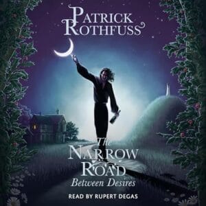 Free Audiobook : The Narrow Road Between Desires, by Patrick Rothfuss