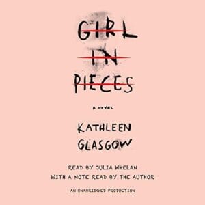 Free Audiobook : Girl in Pieces, By Kathleen Glasgow