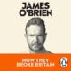 Free Audio Book : How They Broke Britain, By James O'Brien